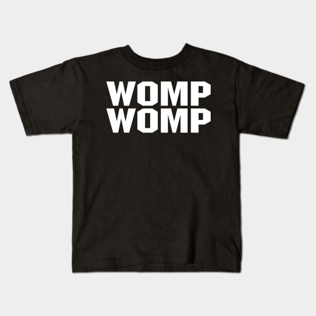 Womp Womp - White Kids T-Shirt by BigOrangeShirtShop